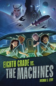 Eighth Grade vs. the Machines - 9798765608142 by Joshua S. Levy, 9798765608142