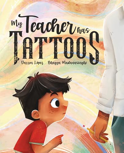 My Teacher Has Tattoos by Darren Lopez, Bhagya Madanasinghe, 9781953859952