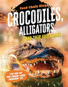 Crocodiles and Alligators (And Their Food Chains) by Katherine Eason, 9781915153777