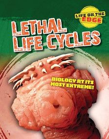 Lethal Life Cycles (Biology at Its Most Extreme!) by Kelly Roberts, Louise Spilsbury, 9781915153821