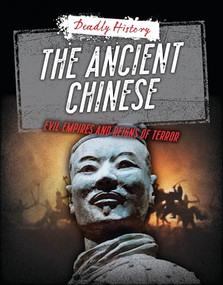 The Ancient Chinese (Evil Empires and Reigns of Terror) - 9781915761279 by Louise Spilsbury, Sarah Eason, 9781915761279