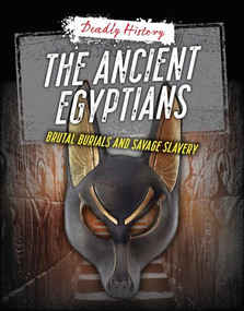 The Ancient Egyptians (Brutal Burials and Savage Slavery) - 9781915761262 by Louise Spilsbury, Sarah Eason, 9781915761262