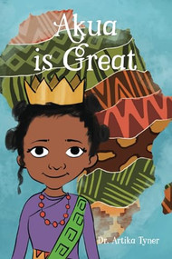 Akua Is Great by Dr. Artika R. Tyner, Bilal Karaca, 9781959223139