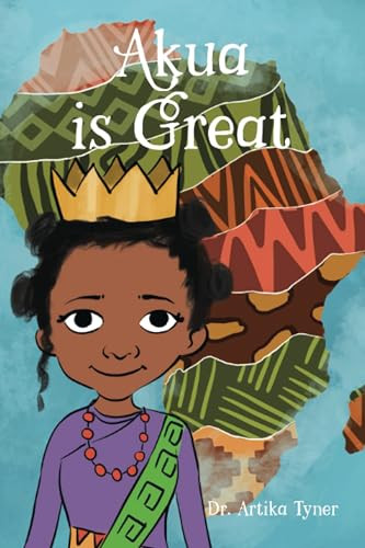 Akua Is Great by Dr. Artika R. Tyner, Bilal Karaca, 9781959223139