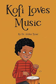 Kofi Loves Music by Dr. Artika R. Tyner, Bilal Karaca, 9781959223153