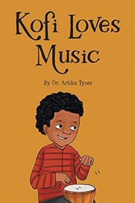 Kofi Loves Music - 9781959223177 by Dr. Artika R. Tyner, Bilal Karaca, 9781959223177