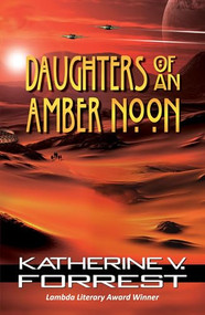 Daughters of an Amber Noon by Katherine V. Forrest, 9781594934551
