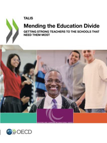 TALIS Mending the Education Divide Getting Strong Teachers to the Schools That Need Them Most by , 9789264468122