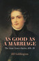 As Good as a Marriage (The Anne Lister Diaries 1836-38) by Jill Liddington, 9781526157355