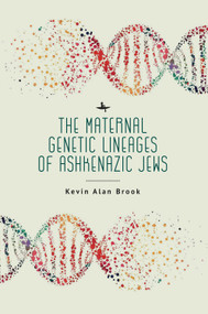 The Maternal Genetic Lineages of Ashkenazic Jews - 9781644699843 by Kevin Alan Brook, 9781644699843