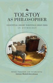 Tolstoy as Philosopher. Essential Short Writings (An Anthology) by Leo Tolstoy, Inessa Medzhibovskaya, 9781644694022