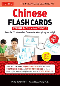 Chinese Flash Cards Kit Volume 2 (HSK Levels 3 & 4 Intermediate Level: Characters 350-622 (Online Audio Included)) by Philip Yungkin Lee, Jun Yang, Ph.D., 9780804842020