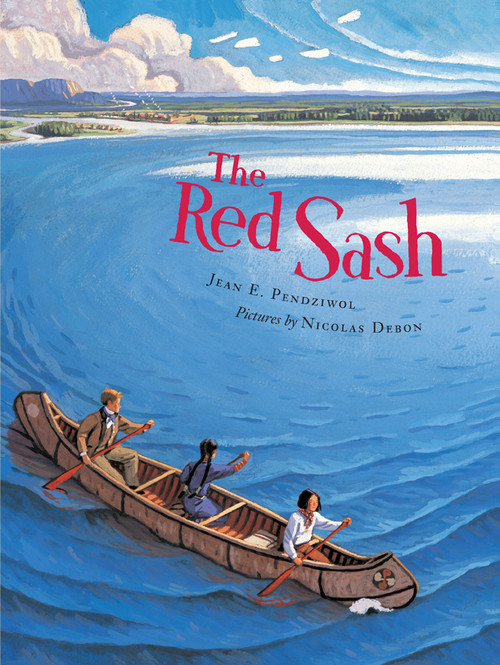 The Red Sash - 9781773069821 by Jean E. Pendziwol, Nicolas Debon, 9781773069821