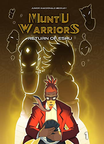 Muntu Warriors, Return of the Eshu, volume 1 by Junior MacDonald Beckley, 9798985191295