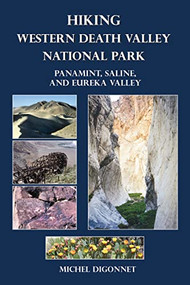 Hiking Western Death Valley National Park (Panamint, Saline, and Eureka Valley) by Michel Digonnet, 9780965917858