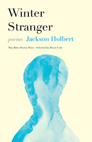Winter Stranger (Poems) by Jackson Holbert, 9781639550418