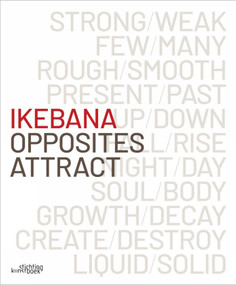 Ikebana. Opposites Attract by Katrien Van Moerbeke, 9789058566966