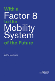 With a Factor 8 to the Mobility System of the Future by Cathy Macharis, 9789058567017