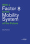 With a Factor 8 to the Mobility System of the Future by Cathy Macharis, 9789058567017