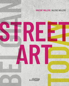 Belgian Street Art Today by Vincent Willems, Valérie Willems, 9789058567024