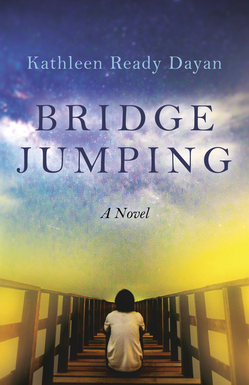 Bridge Jumping (A Novel) by Kathleen Ready Dayan, 9781803413525