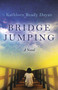 Bridge Jumping (A Novel) by Kathleen Ready Dayan, 9781803413525