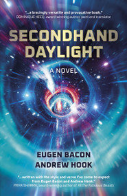 Secondhand Daylight (A Novel) by Eugen Bacon, Andrew Hook, 9781803413549