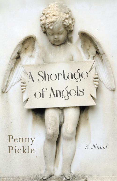 Shortage of Angels (A Novel) by Penny Pickle, 9781803413747