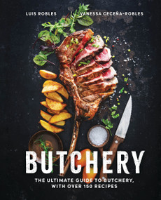 Butchery (The Ultimate Guide to Butchery and Over 100 Recipes) by Luis Robles, Vanessa Ceceña, 9781646434091