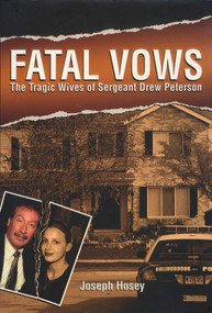 Fatal Vows (The Tragic Wives of Sergent Drew Pearson) by Joseph Hosey, 9781597776066