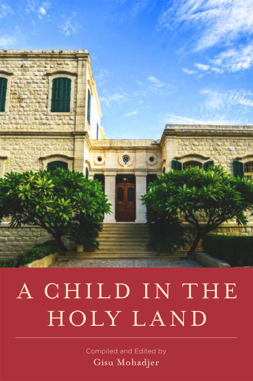 A Child in the Holy Land by Gisu Mohadjer, 9781618512178