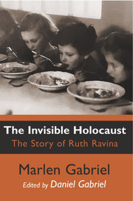 The Invisible Holocaust (The Story of Ruth Ravina) by Marlen Gabriel, 9781803710372