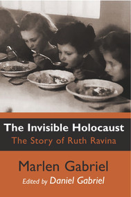 The Invisible Holocaust (The Story of Ruth Ravina) by Marlen Gabriel, 9781803710372