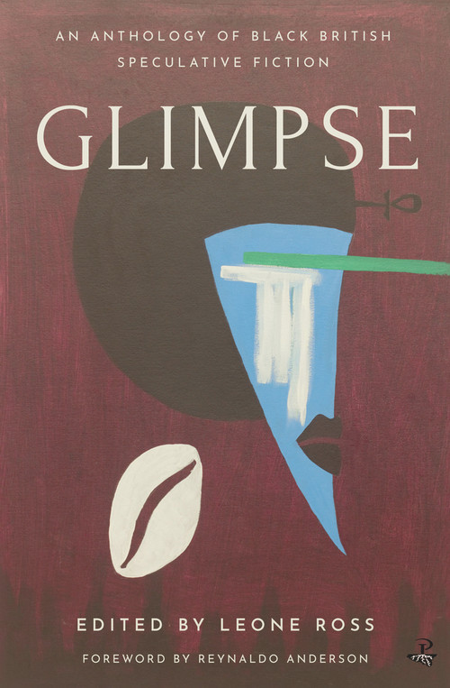 Glimpse (An Anthology of Black British Speculative Fiction) by Leone Ross, Reynaldo Anderson, 9781845235420
