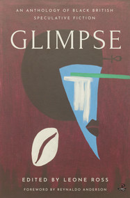 Glimpse (An Anthology of Black British Speculative Fiction) by Leone Ross, Reynaldo Anderson, 9781845235420