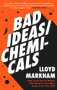 Bad Ideas\Chemicals - 9781912681792 by Lloyd Markham, 9781912681792