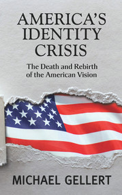 America's Identity Crisis by Michael Gellert, 9781944387242