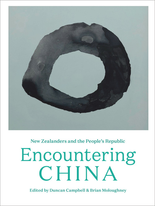 Encountering China (New Zealanders and the People's Republic) by Duncan Campbell, 9781991016157