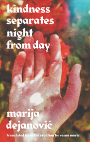 Kindness Separates Night From Day by Marija Dejanovic, Vesna Maric, 9789533514345