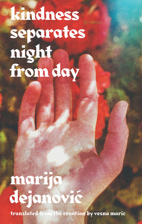 Kindness Separates Night From Day by Marija Dejanovic, Vesna Maric, 9789533514345