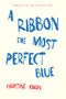 A Ribbon the Most Perfect Blue by Christine Kwon, 9798986859309