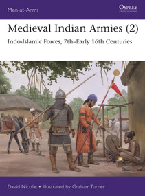 Medieval Indian Armies (2) (Indo-Islamic Forces, 7th-Early 16th Centuries) by David Nicolle, Graham Turner, 9781472853349