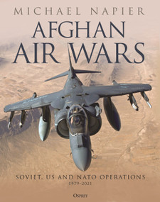 Afghan Air Wars (Soviet, US and NATO operations, 1979-2021) by Michael Napier, 9781472859013