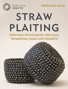 Straw Plaiting (Heritage Techniques for Hats, Trimmings, Bags and Baskets) by Veronica Main, Marian Nichols, 9781789940756