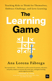The Learning Game (Teaching Kids to Think for Themselves, Embrace Challenge, and Love Learning) by Ana Lorena Fábrega, 9781804090091