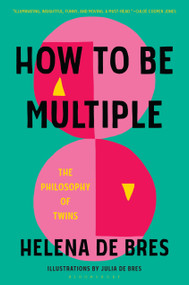 How to Be Multiple (The Philosophy of Twins) by Helena de Bres, Julia de Bres, 9781639730346