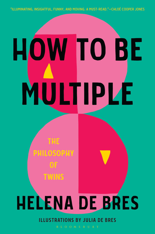 How to Be Multiple (The Philosophy of Twins) by Helena de Bres, Julia de Bres, 9781639730346