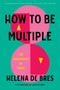 How to Be Multiple (The Philosophy of Twins) by Helena de Bres, Julia de Bres, 9781639730346
