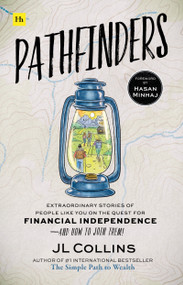 Pathfinders (Extraordinary Stories of People Like You on the Quest for Financial Independence-And How to Join Them) by JL Collins, 9781804090008