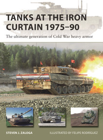 Tanks at the Iron Curtain 1975-90 (The ultimate generation of Cold War heavy armor) by Steven J. Zaloga, Felipe Rodríguez, 9781472853806